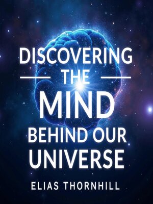 cover image of Discovering the Mind Behind Our Universe